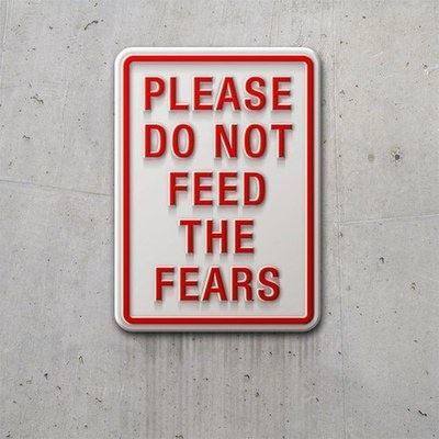 do not feed the fears