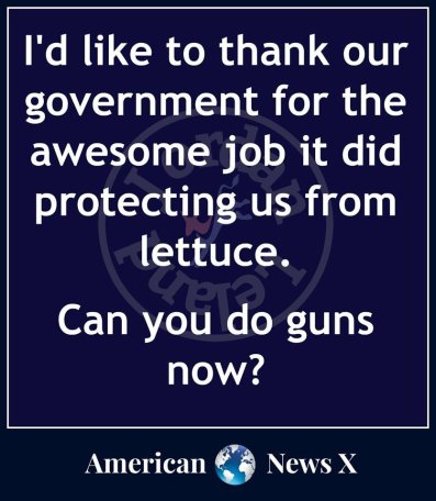 saved us from lettuce, now guns